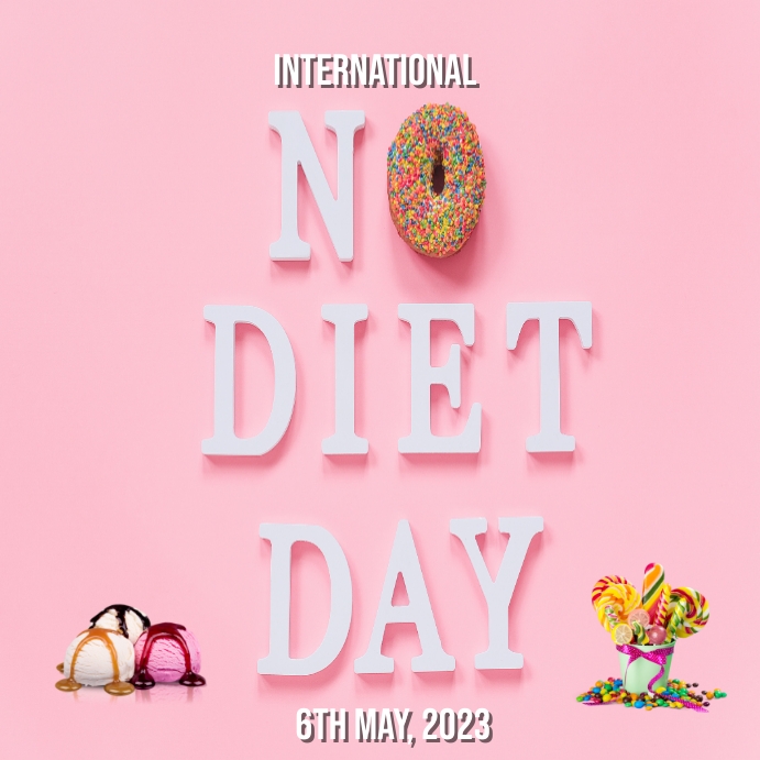 international no diet day,no diet day post Template PosterMyWall