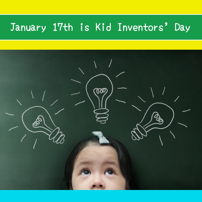 January 17th is Kid Inventors’ Day Template | PosterMyWall