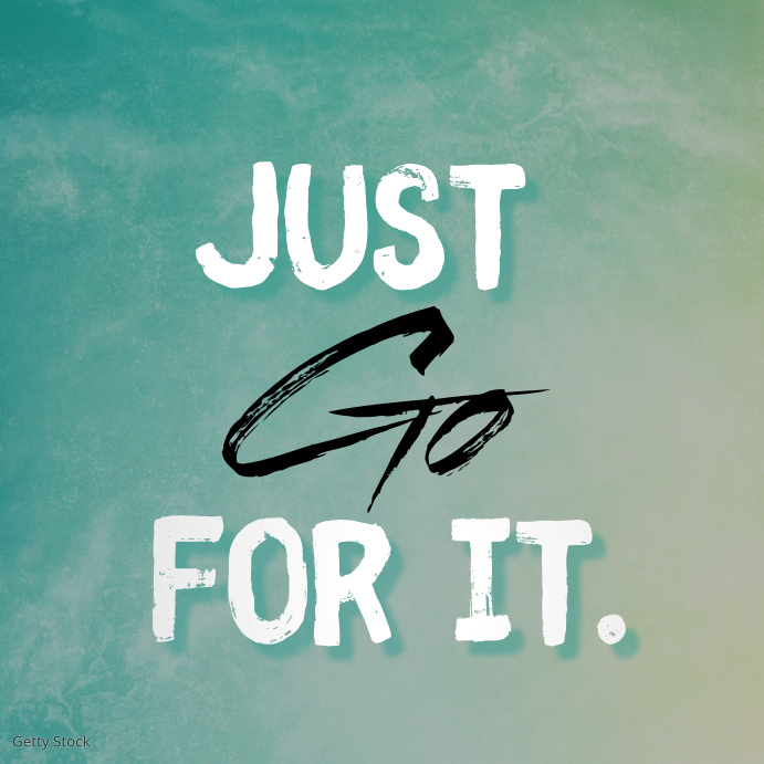 Just Go For It Quote Template Postermywall