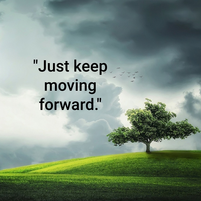 just keep moving forward Template | PosterMyWall