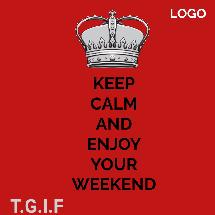 Keep calm and enjoy your weekend template | PosterMyWall