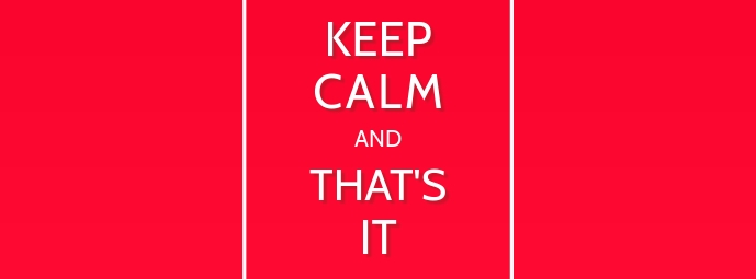 Keep calm and that's it Facebook cover template
