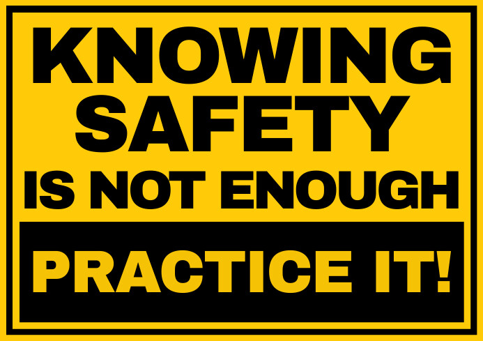 Knowing Safety is not enough practice it A4 template