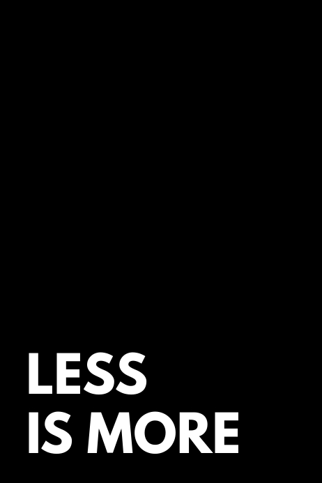 Less is more poster Template | PosterMyWall
