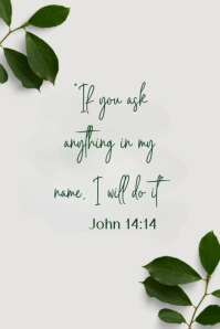 Maximalist Today's Bible Verse John 14:14 Pinterest Graphic template