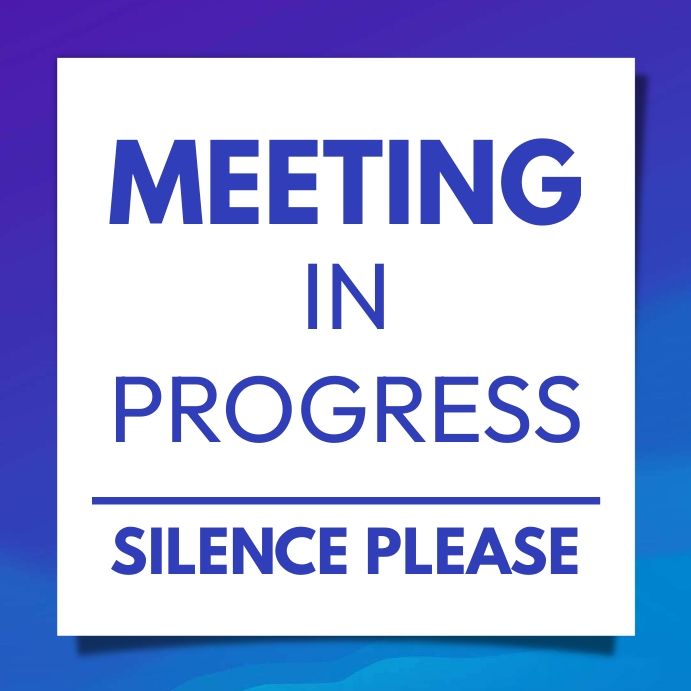 Quiet Please Meeting In Progress Sign