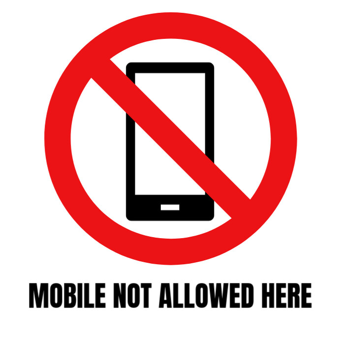 MOBILE NOT ALLOWED HERE SIGN Template | PosterMyWall