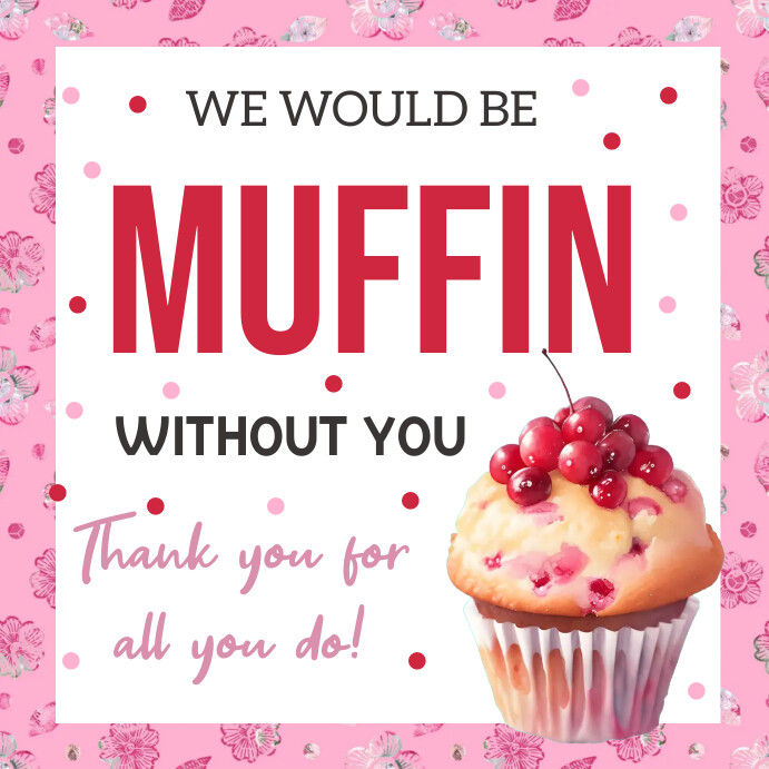 Muffin without you Teacher Appreciation gift, Template | PosterMyWall muffin-without-you-teacher-appreciation-gift-template-postermywall