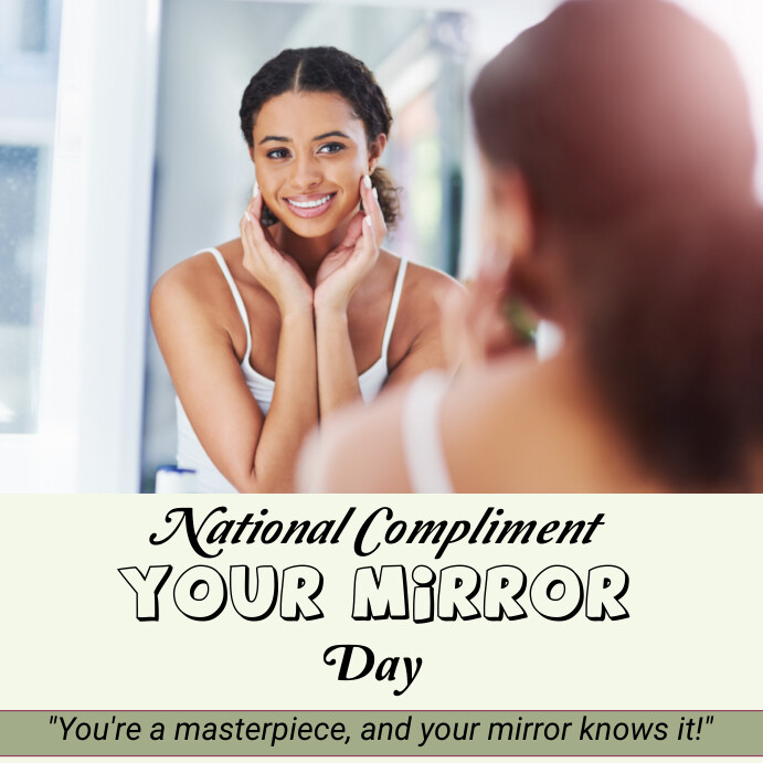 National Compliment Your Mirror Day Template | PosterMyWall
