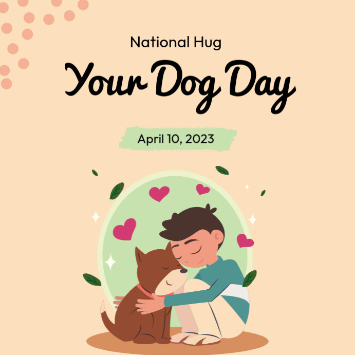 Copy of national hug your dog day template PosterMyWall