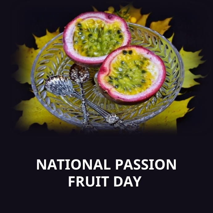 Copy of NATIONAL PASSION FRUIT DAY PosterMyWall