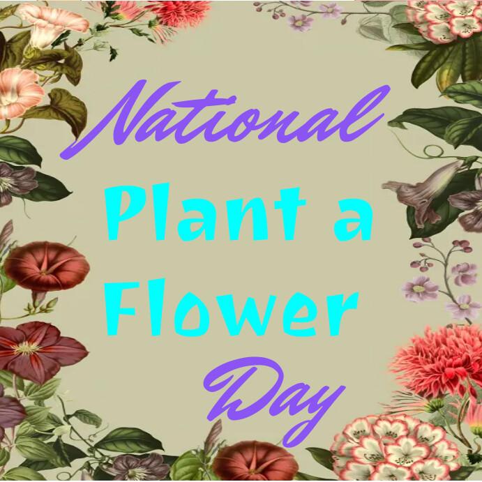National plant a flower day Template | PosterMyWall