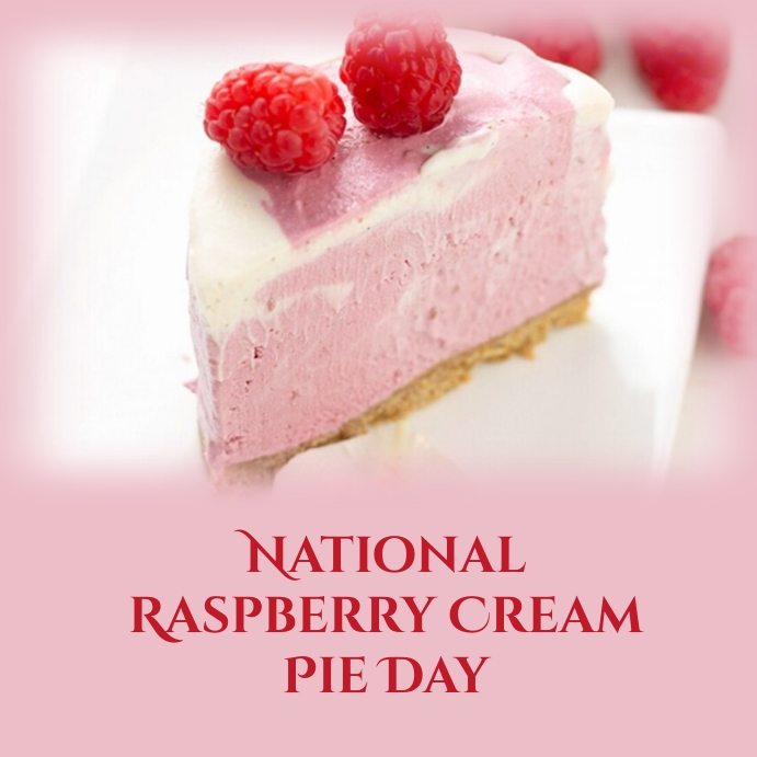 National Raspberry Day national raspberry cream pie day Template | PosterMyWall