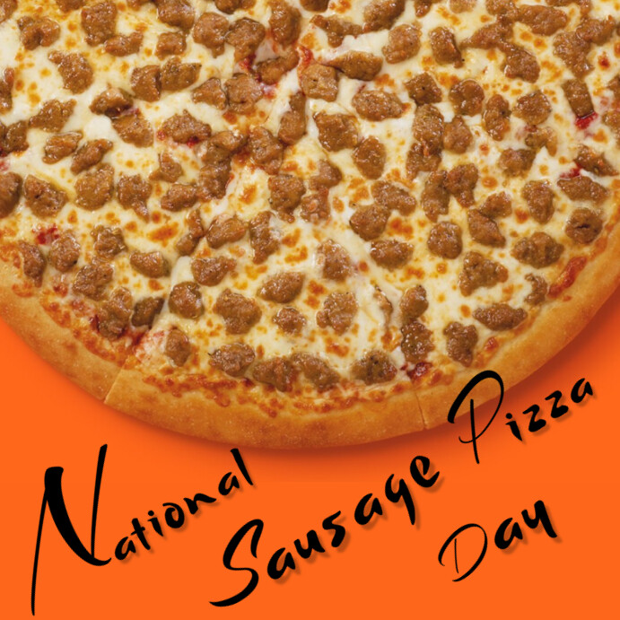 NATIONAL SAUSAGE PIZZA DAY Template | PosterMyWall