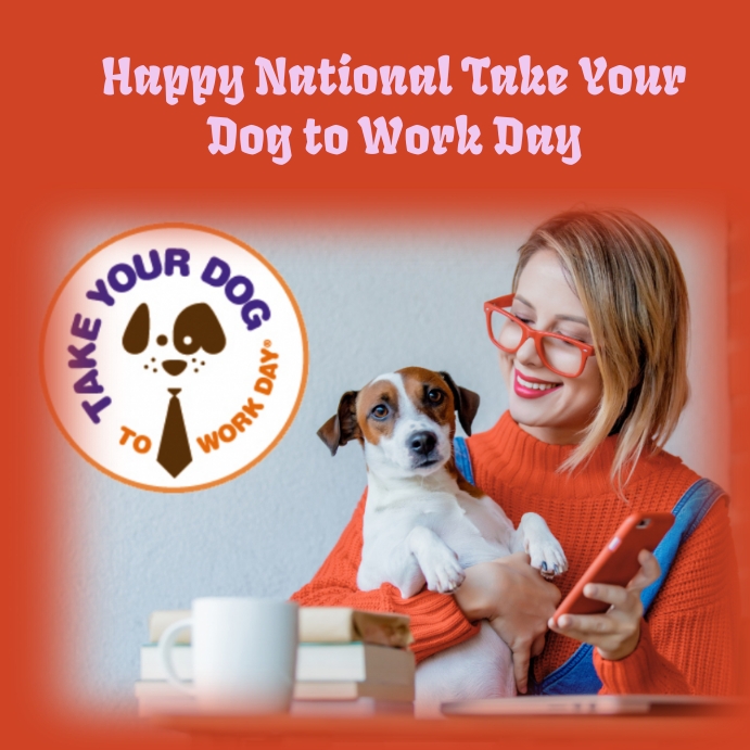 National Take Your Dog to Work Day Template PosterMyWall