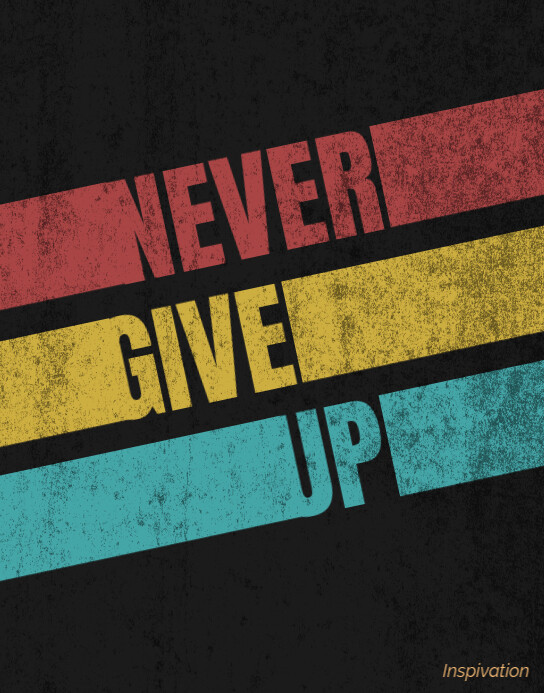 Never Give Up inspirational poster wallboard Template | PosterMyWall