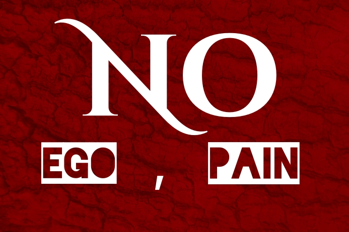 No ego,no pain good quote Template | PosterMyWall