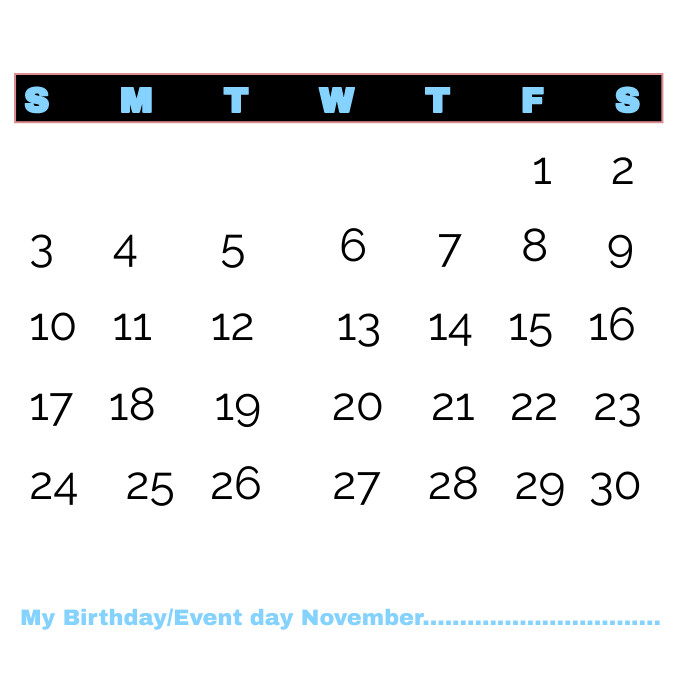 NOVEMBER CALENDAR NEW YEAR MY BIRTHDAY MONTH Template | PosterMyWall