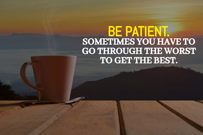 PATIENT AND BEST QUOTE TEMPLATE | PosterMyWall