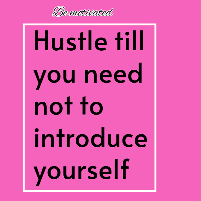 Pink Typographic Hustle Till You Need Not To Introduce Yourself Instagram Post template