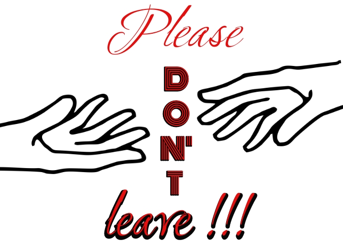 Copy of Please Don't leave design | PosterMyWall