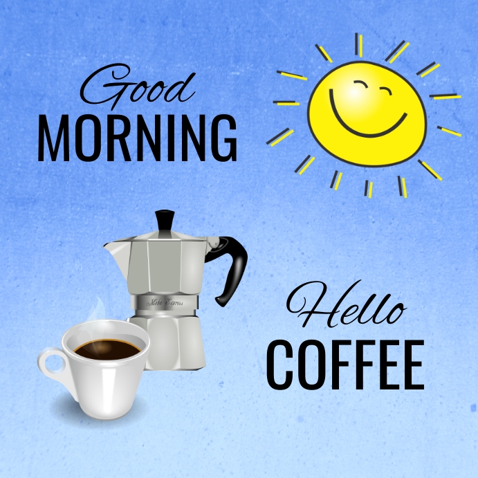 post instagram Good Morning Hello Coffee Template | PosterMyWall