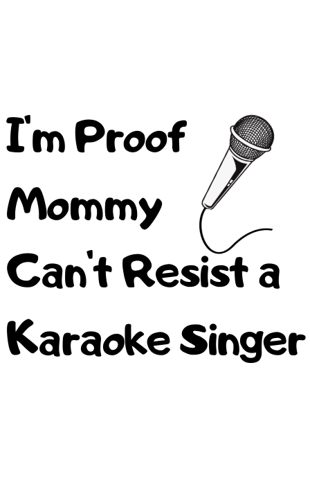 Proof Mommy Can't Resist a Karaoke Singer Half Page Wide template