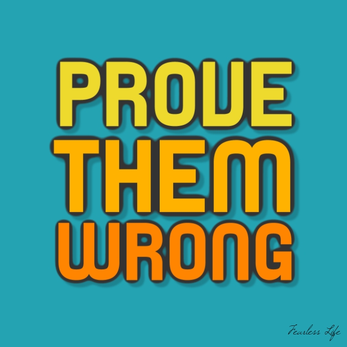 Prove Them Wrong Quote Motivational Square Ad Template Postermywall