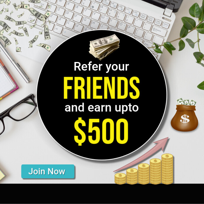 Refer your friends and earn upto $500 Template PosterMyWall Refer your friends and earn upto $500 Template PosterMyWall