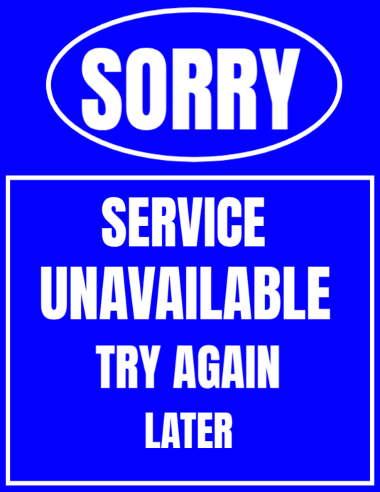 Service Unavailable Try Again Later Sign Flyer (us Letter) Template | PosterMyWall