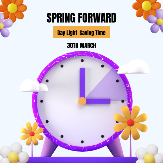 Copy of Spring Forward Day Light Saving Time Instagram Post | PosterMyWall