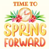 SPRING FORWARD DAYLIGHT SAVINGS TIME DESIGN Template | PosterMyWall