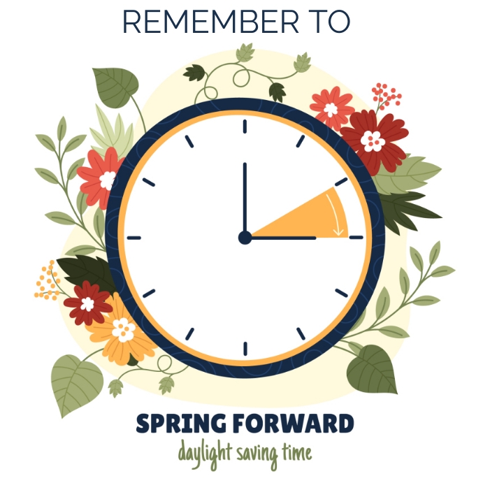 SPRING FORWARD DAYLIGHT SAVINGS TIME DESIGN Template | PosterMyWall