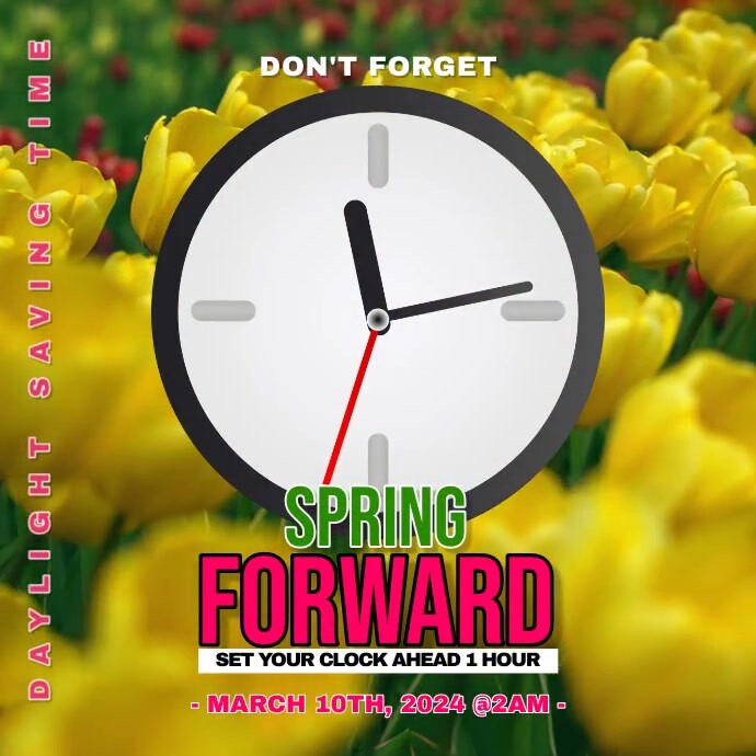 Spring Forward Contest Copy of SPRING FORWARD | PosterMyWall