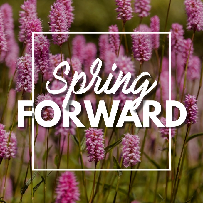Spring Formward SPRING FORWARD 11 Template | PosterMyWall