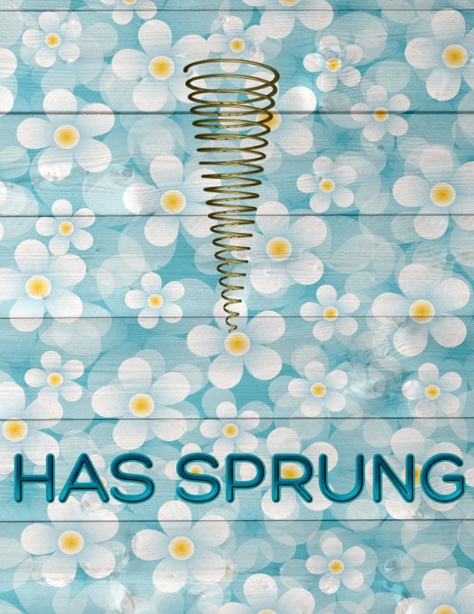 Spring Ppushed Copy of Spring has Sprung | PosterMyWall