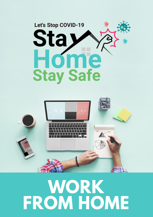 Stay Safe Working Stay Home Stay Safe, Work From Home, COVID-19 Template | PosterMyWall