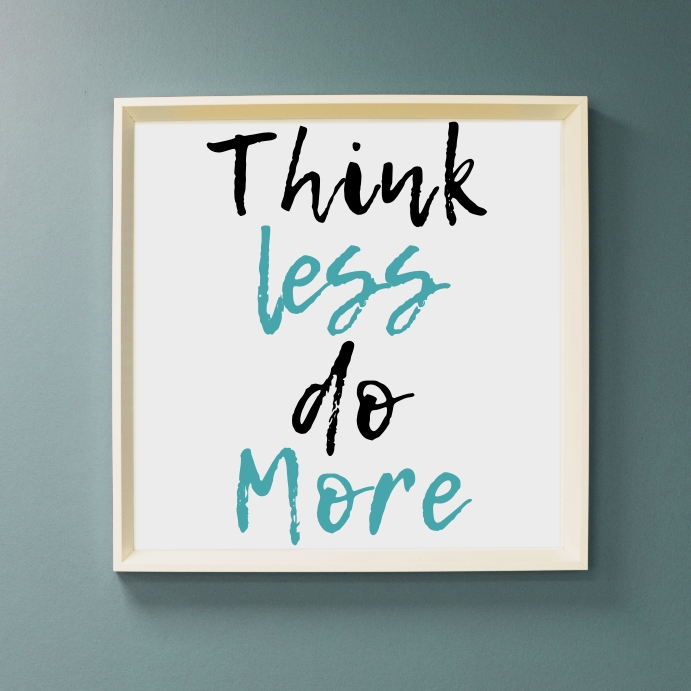 Think less do more Template | PosterMyWall