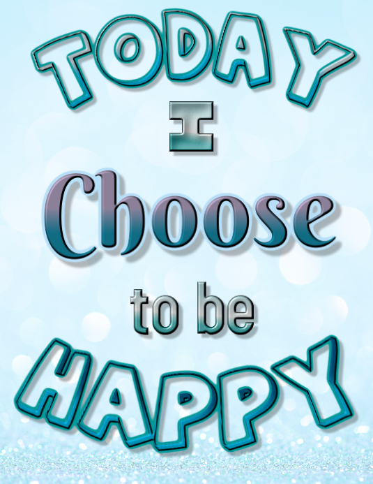 Today I Choose To Be Happy Template Postermywall