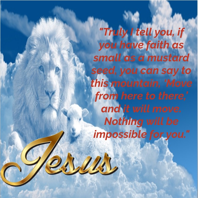Copy of Truly l tell you, if you have faith as small | PosterMyWall