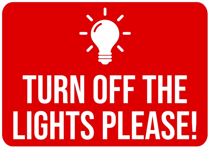 Turn off the lights please signboard Template | PosterMyWall turn-off-the-lights-please-signboard-template-postermywall