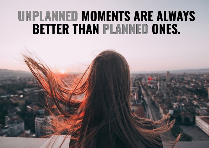 Unplanned Things Unplanned Moment Quotes