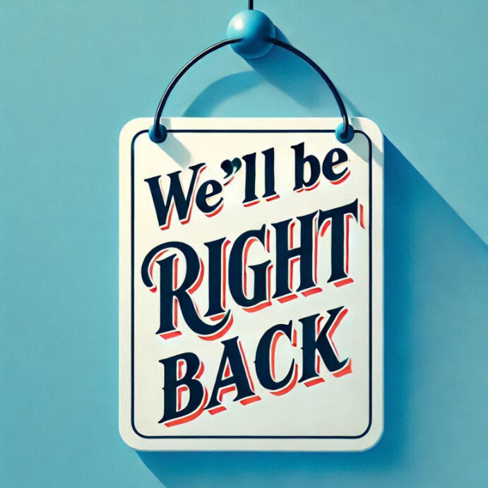 We’ll Be Right Back sign Template | PosterMyWall