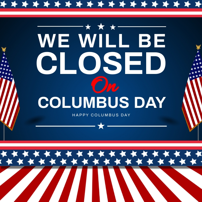 We will be closed on columbus day Template PosterMyWall