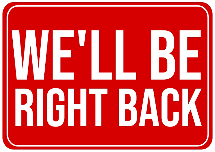 We Will Back Right Now Door Sign Template PosterMyWall We Will Back Right Now Door Sign Template PosterMyWall