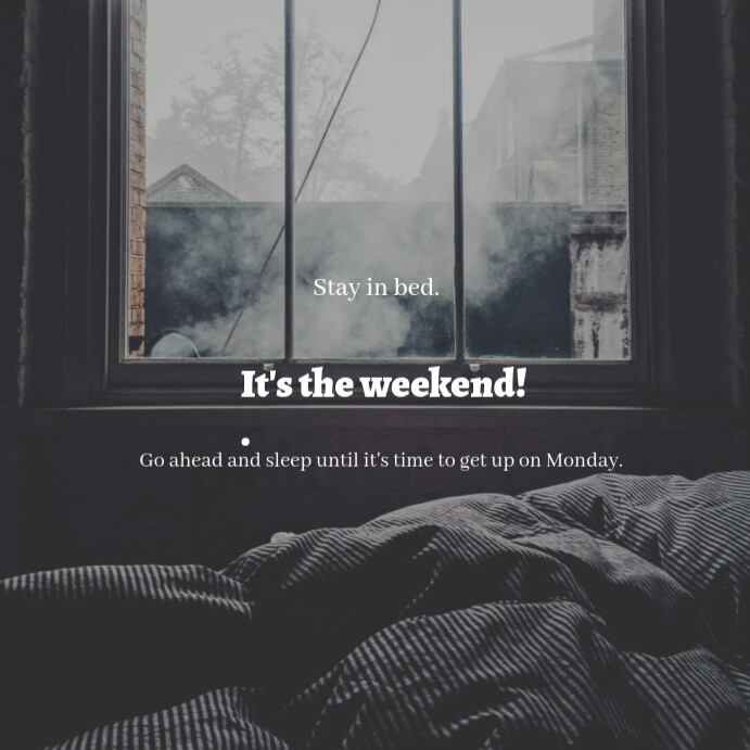 Copy of White Its Weekend Stay In Bed Instagram Post | PosterMyWall