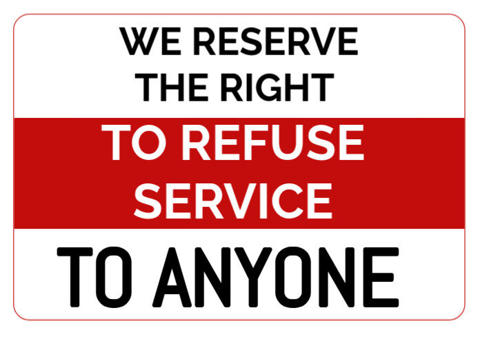 White Modern & Minimal We Reserve The Right To Refuse Service To Anyone Sign Board  A4 template