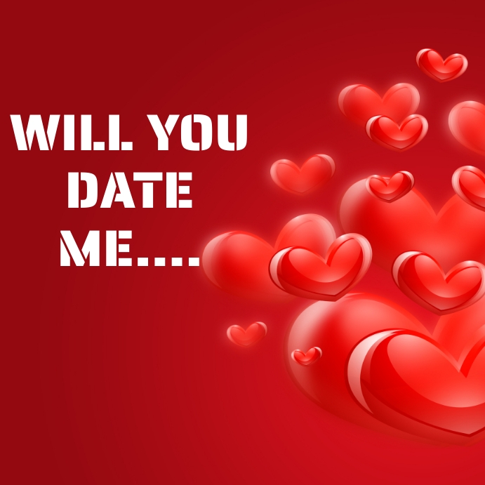 Copy of Will you date me | PosterMyWall