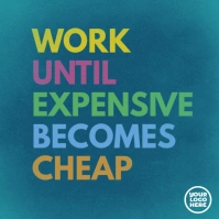 Work until expensive becomes cheap instagram Quadrat (1:1) template