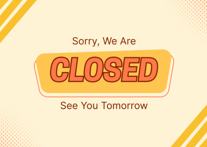 Yellow Illustrative Sorry We Are Closed Sign Design – Business Closure ...